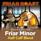 Friar Minor - Half Caff Blend